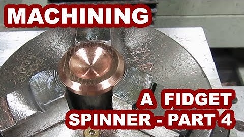 Machining a Fidget Spinner - Part 4