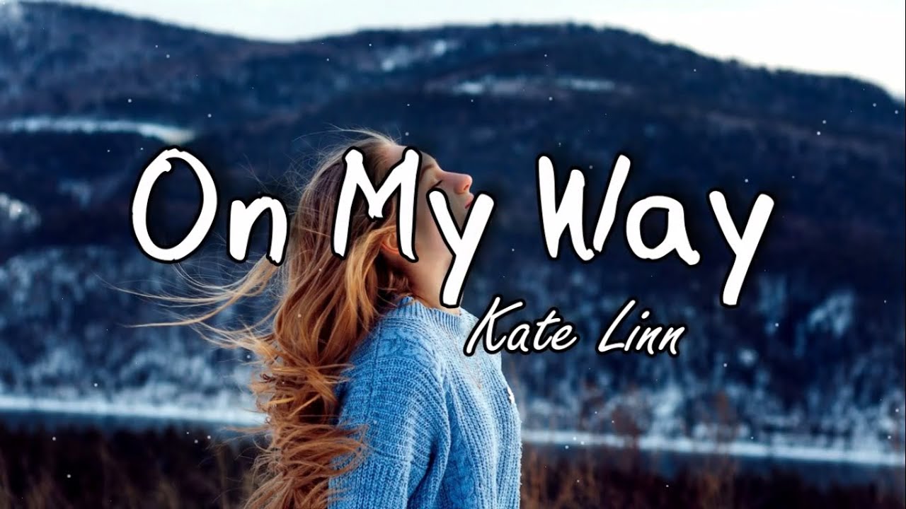Kate Linn - On My Way (Lyrics) - YouTube