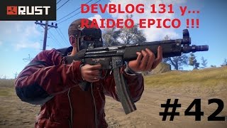 Rust #42 /// Devblog 131 y... Raideo Epico 533 Explosivos y mas !!! GAMEPLAY ESPAÑOL