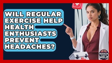 Will Regular Exercise Help Health Enthusiasts Prevent Headaches? - Headache and Migraine Help