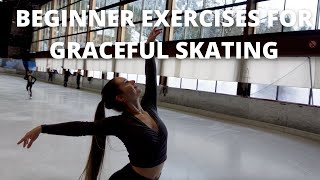 BEGINNER EXERCISES FOR GRACEFUL SKATING | How To Figure Skate & Improve Skating Skills