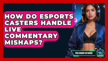 How Do Esports Casters Handle Live Commentary Mishaps? - Pro Gaming Network