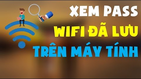 😃 Xem Pass WiFi Đã Lưu Trên Máy Tính NHANH & ĐƠN GIẢN Trong 2 PHÚT