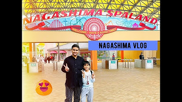 My first vlog : Visit To Nagashima SpaLand