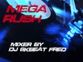 Megarush 2011  mixer by dj 6kbeat fred
