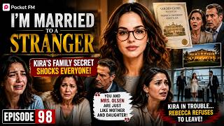 I'm Married to a Stranger | Ep 98 | Kira's Family Secret REVEALED! 😱 | Pocket FM