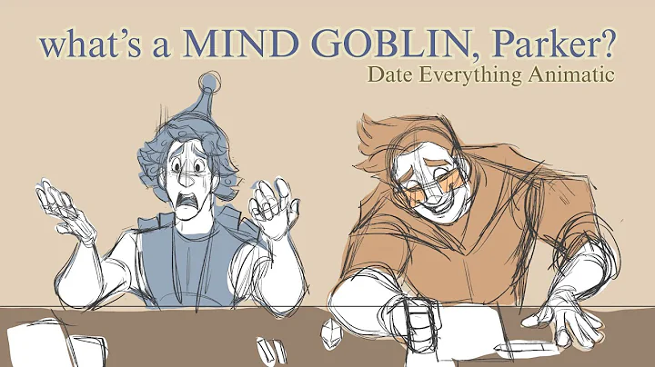 what's a mind goblin, parker? // Date Everything