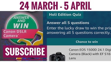 Amazon Holi Edition Quiz Answers Today | Win Canon DSLR Camera | 24 March 2021