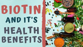 BIOTIN AND IT'S HEALTH BENEFITS / Supplements for Hair Loss and Brittle hair