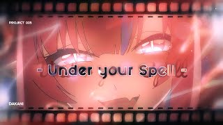 Under Your Spell🌹 [Edit/AMV]