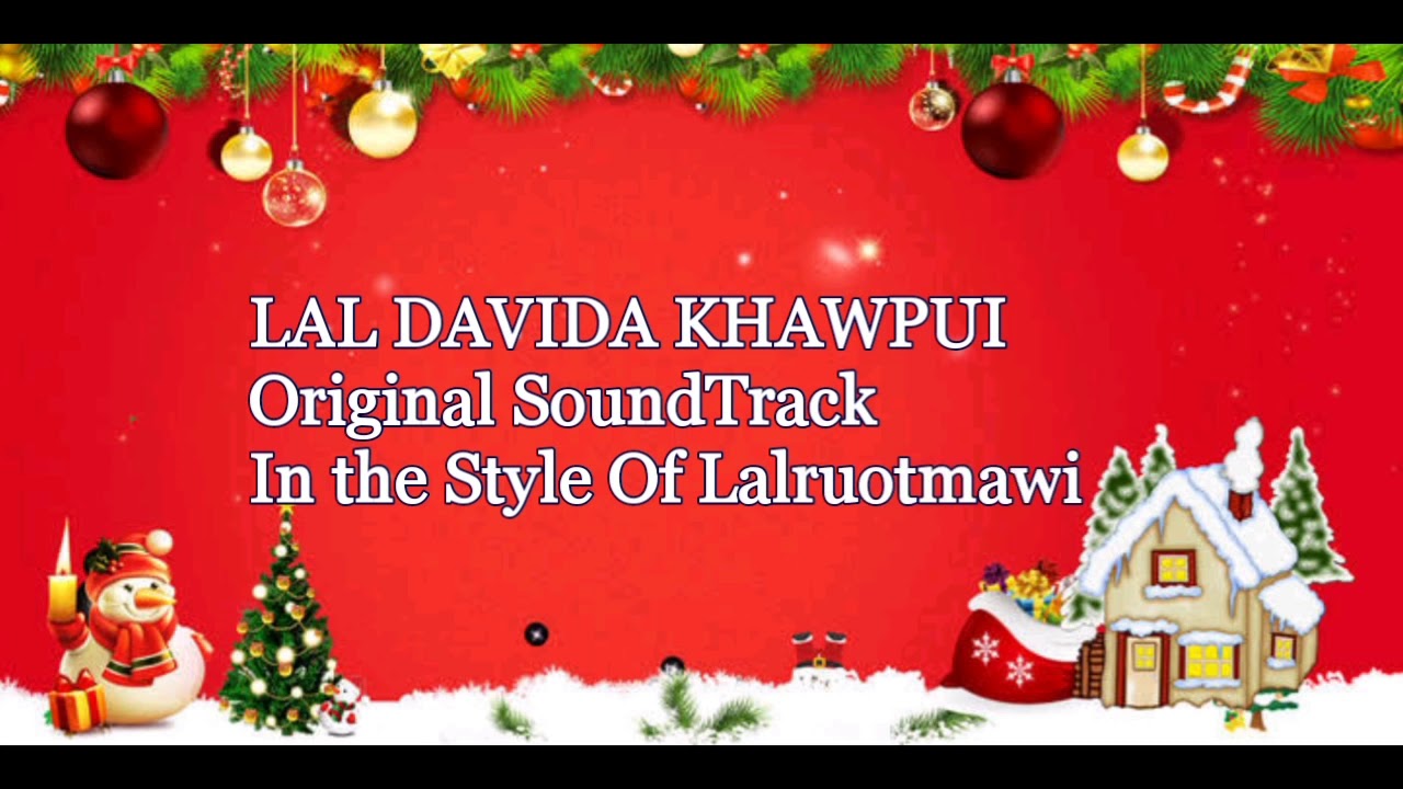LAL DAVIDA KHAWPUI   Original SoundTrack  In the Style Of Lalruotmawi