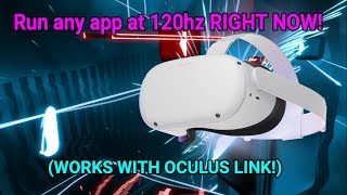 How to run the quest 2 at 120hz in any app RIGHT NOW! (Works with oculus link)