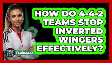 How Do 4-4-2 Teams Stop Inverted Wingers Effectively? - The Soccer Xpert