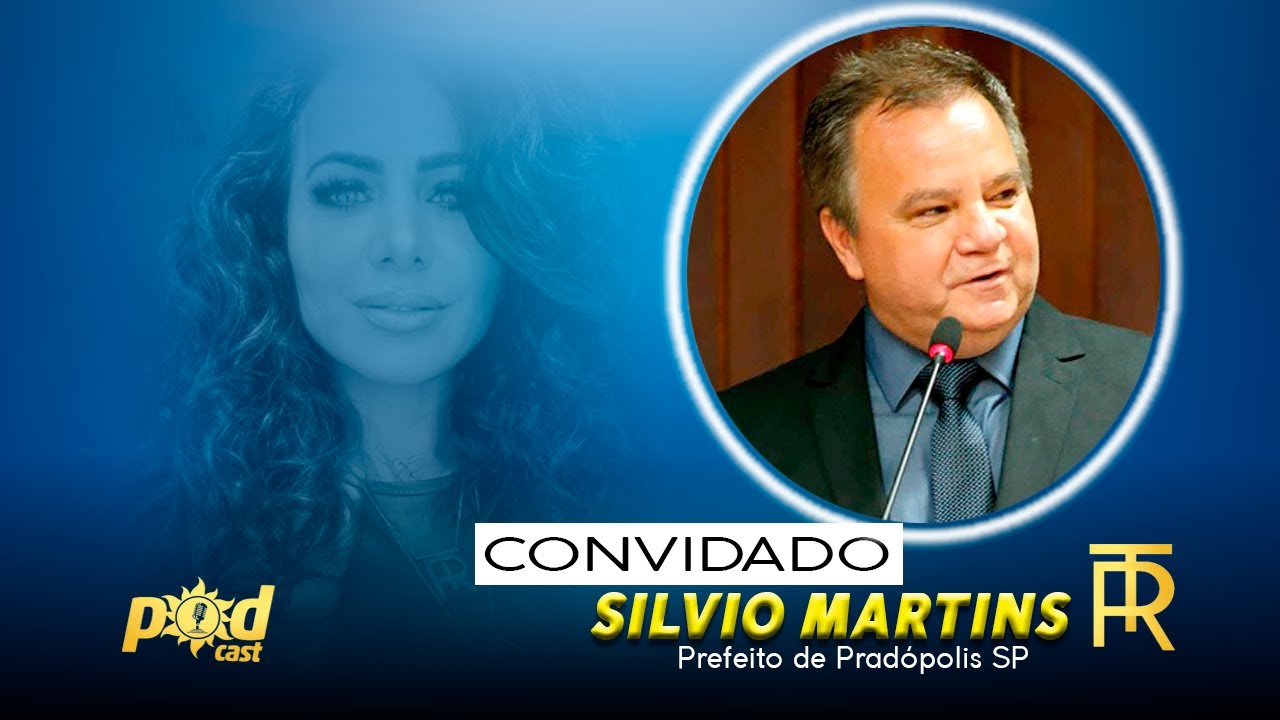 Silvio Martins - Prefeito de Pradópolis SP  em 2016 e 2020 foi reeleito a Prefeito hoje no Podcast