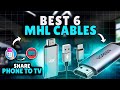 TOP 6 BEST MHL CABLES IN 2025 (Check Out the Best MHL Cable)