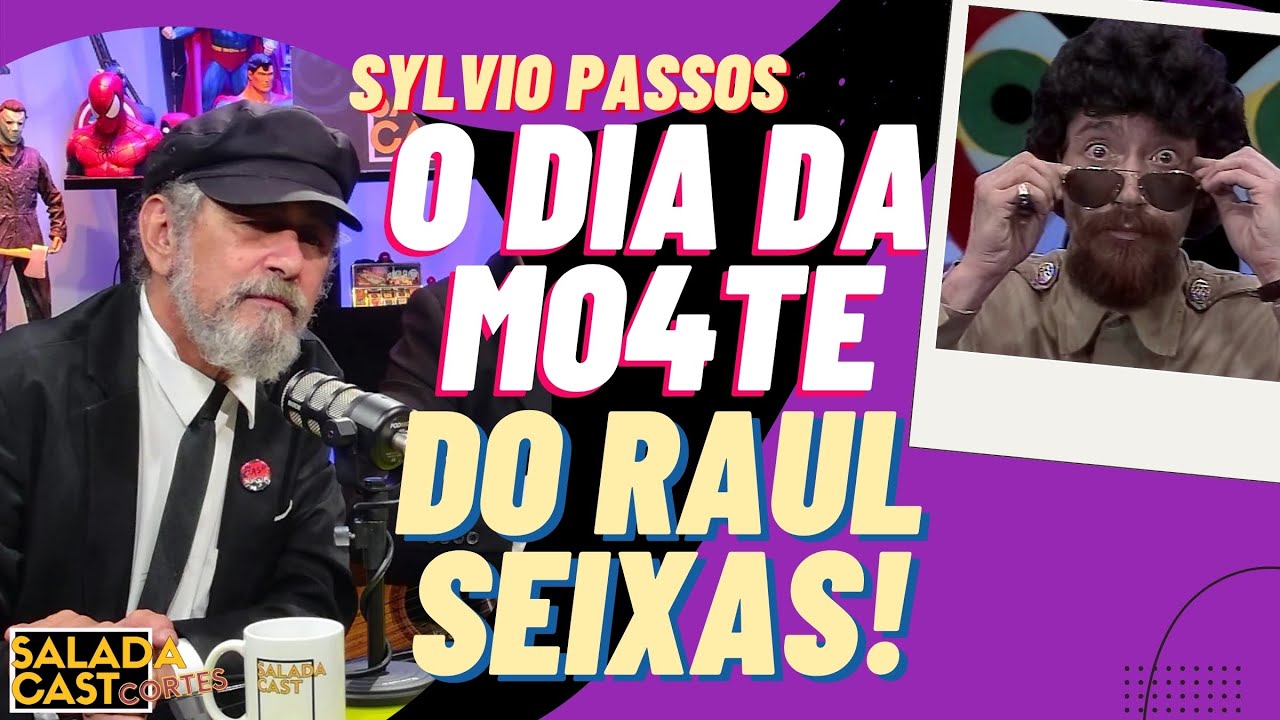 O DIA DA MO4T* DO RAUL SEIXAS! - SYLVIO PASSOS  - ✂️ SALADACAST  #podcast  #cortespodcast #podcaster