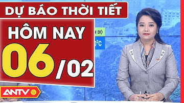 Dự báo thời tiết ngày 6/2: Bắc Bộ có mưa nhỏ và sương mù, Nam Bộ nắng nóng | ANTV