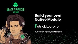 Build your own Native Module - Patrick Loureiro