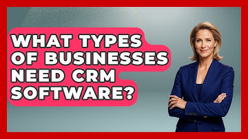What Types of Businesses Need CRM Software? | The SaaS Pros Breakdown News
