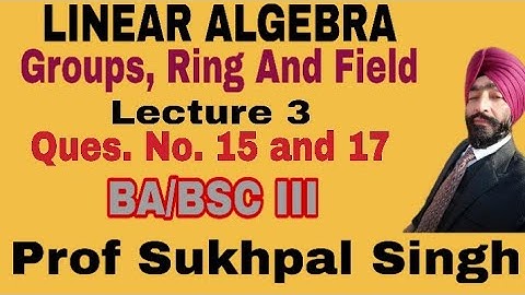 LINEAR ALGEBRA Bsc Part 3 //Group, Ring and Field Bsc 3rd year //Lecture 3 //