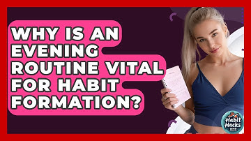 Why Is An Evening Routine Vital For Habit Formation? - Habit Hacks Hub