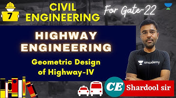 Geometric Design of Highway- IV | Highway Engineering | GATE/ESE 2022 | Shardool sir