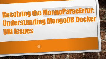 Resolving the MongoParseError: Understanding MongoDB Docker URI Issues