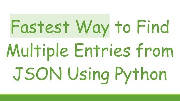 Fastest Way to Find Multiple Entries from JSON Using Python