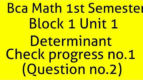 (determinants(cyp no. -1(ques-2))) block-1 unit-1 bca 1st semester