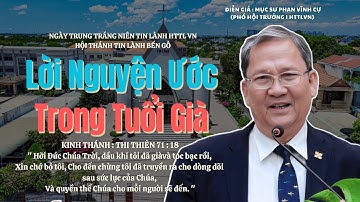 Mục sư Phan Vĩnh Cự | Lời Nguyện Ước Trong Tuổi Già | Bài Giảng Tin Lành #httlvn #msphanvinhcu 