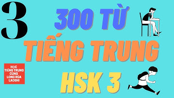 Tổng hợp Từ vựng Tiếng Trung HSK 3 - Phần 3 | Học Tiếng Trung Cùng Long Rùa Laoshi