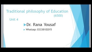 Traditional philosophy of Eduation  Foundation of Eduation Code6500 unit4 by Dr Rana Yousaf