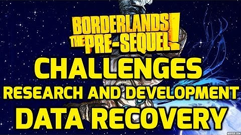 Borderlands: The Pre-Sequel Challenges - Research and Development - Data Recovery
