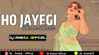 Ho_Jayegi_Balle_Balle || 150 bpm || Dance Remix ll DJ ANSHUL  #djanshulofficial