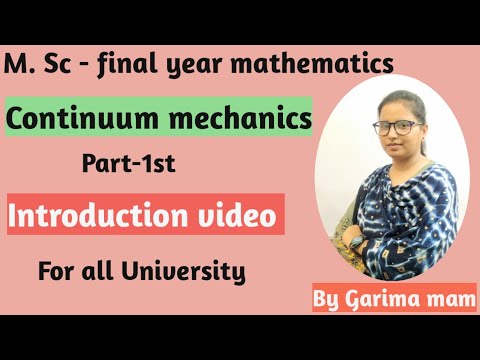 M. Sc-final year mathematics, Continuum Mechanics, Introduction Video, part-1st