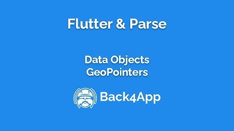 Flutter and Parse - Data Objects - GeoPointers