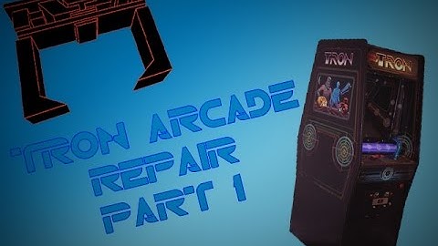 TRON arcade repair- Part 1