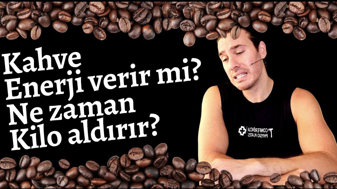Kahve kilo aldırır mı? Enerji verir mi? YouTube