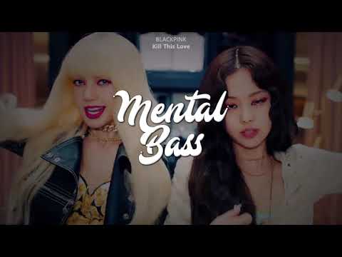 BLACKPINK - Kill This Love [Bass Boosted]