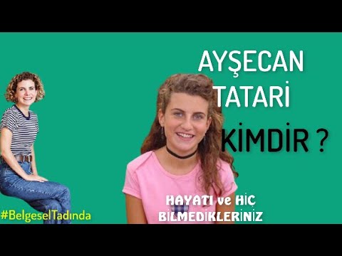 AYŞECAN TATARİ  Kimdir  ? Hayatı ve Bilmedikleriniz #Belgesel