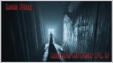 Lets Play Layers Of Fear | Part 3