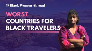 Worst Countries for Black Travelers 🙅🏿‍♀️ | Black Women Abroad screenshot 4