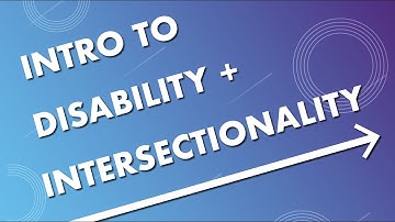 Intro to Disability + Intersectionality