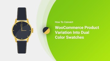 How To Convert WooCommerce Product Variation Into Dual Color Swatches
