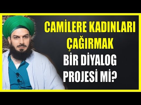 837. CAMİLERE KADINLARI ÇAĞIRMAK BİR DİYALOG PROJESİ Mİ