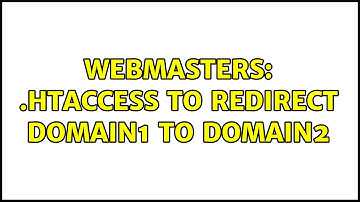 Webmasters: .htaccess to redirect domain1 to domain2