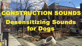 Construction Sounds  Desensitizing Sounds for Dogs