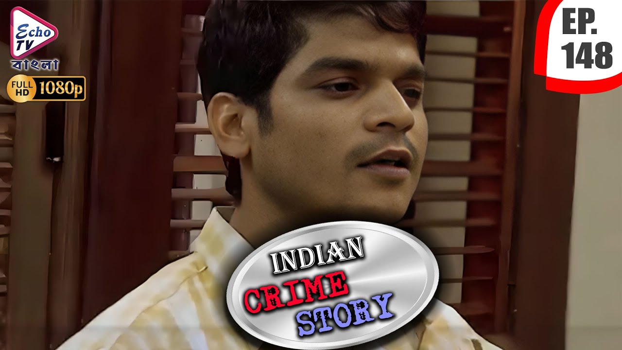 INDIAN CRIME STORY | Ep - 148 | Mega Serial | Anup Soni, Sanjeev Tyagi, Saptrishi Ghosh