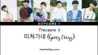 TREASURE6 - 미쳐가네 (Going Crazy) lyrics [가사/Color Coded/Han|Rom|Eng Lyrics]