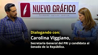 Dialogando con: Carolina Viggiano, Secretaria General del PRI y candidata al Senado de la República.